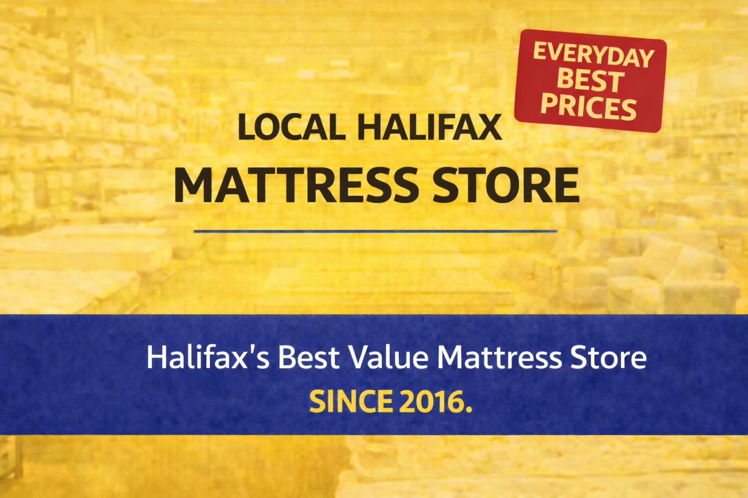 Local Halifax mattress store banner highlighting everyday best prices and value since 2016