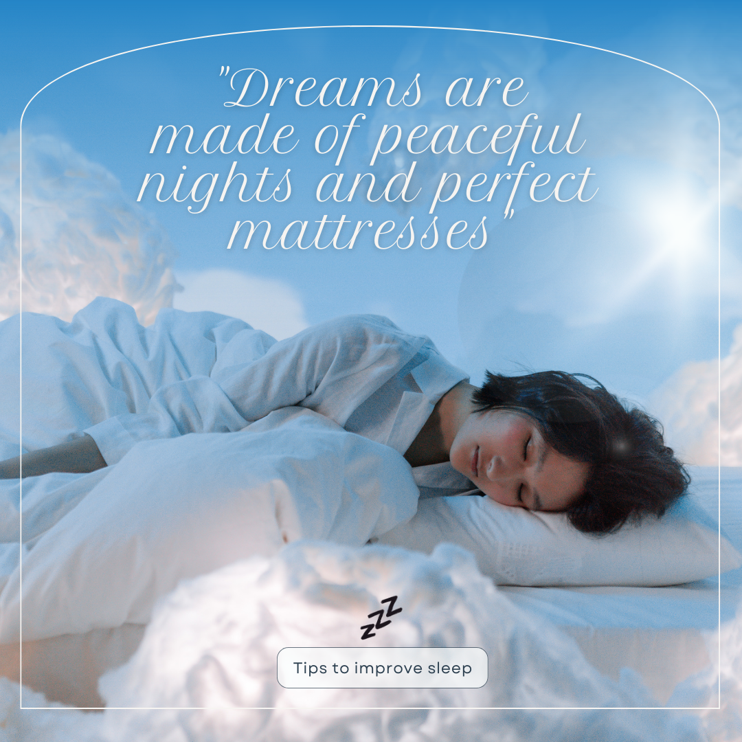 Dreams Are Made of Peaceful Nights and Perfect Mattresses: Tips for Achieving Your Best Sleep