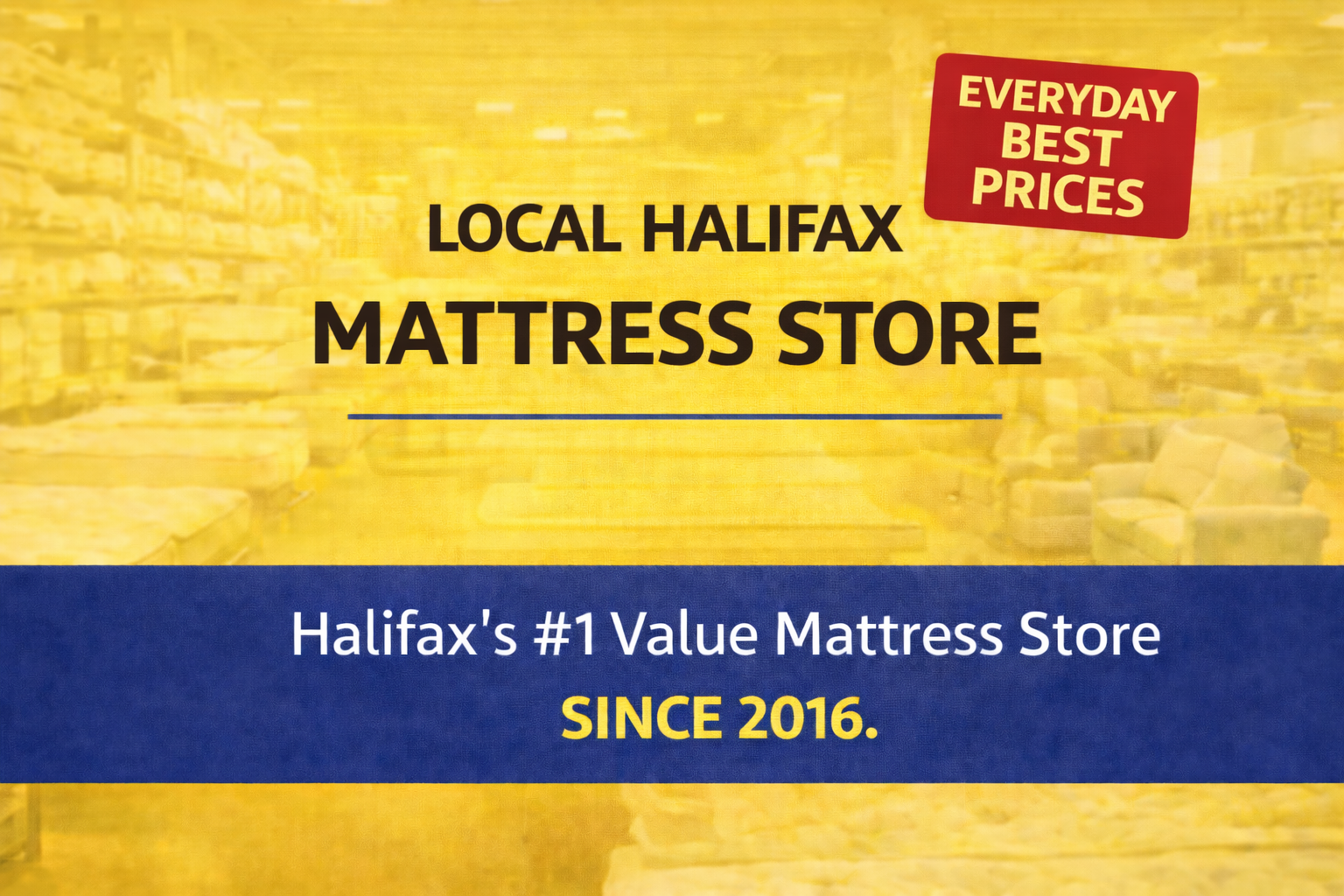 Local Halifax mattress store banner highlighting everyday best prices and value since 2016
